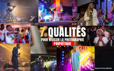 7 Qualités pour réussir la photographie prophétique